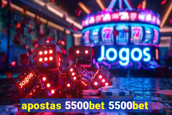 apostas 5500bet 5500bet